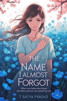 The Name I Almost Forgot: When Love Fades Into Silence, and Silence Blooms Into 
