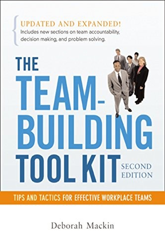 The Team-Building Tool Kit: Tips and Tactics for Effective Workp
