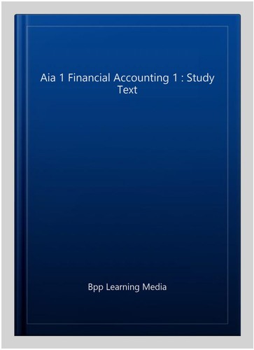 Aia 1 Financial Accounting 1 : Study Text, Paperback by Bpp Learning Media, B...