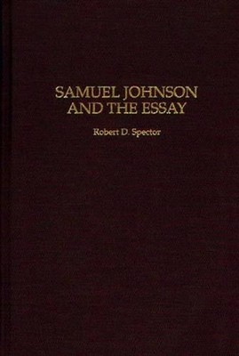 Samuel Johnson and the Essay by Robert D. Spector (English) Hardcover Book