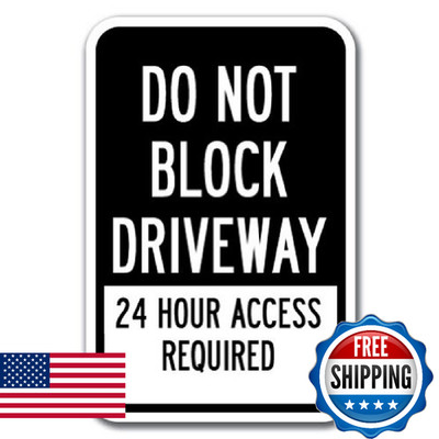 Do Not Block Driveway 24 Hour Access Required 1 Sign 12'' X 18'' Heavy Gauge Alumi