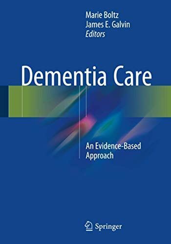 Dementia Care: An Evidence-Based Approach by Marie Boltz (2015)