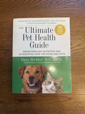 The Ultimate Pet Health Guide by Gary Richter Hardcover Dogs Cats Nutrition