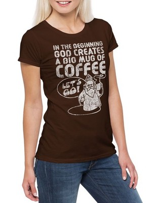 God Creates A Big Mug Of Coffee Damen T-Shirt Kaffee Barista Coffeine Koffein
