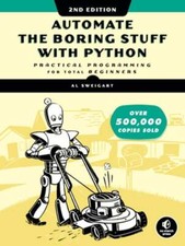 Automate the Boring Stuff with Python, 2nd Edition: Practical Programming for