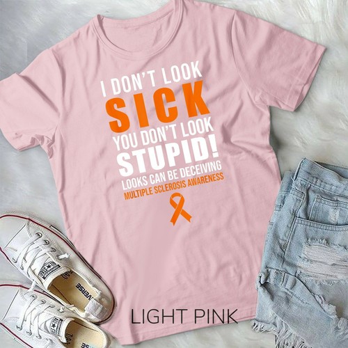 I Dont Look Sick You Dont Look Stupid MS Awareness Camiseta Unisex Juvenil - Imagen 4 de 11