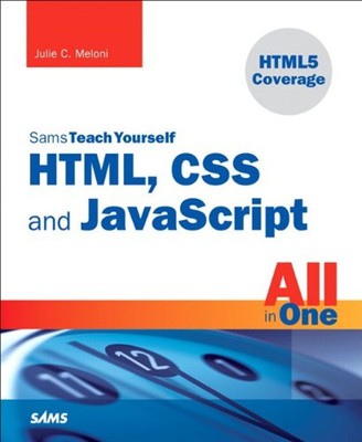 Sams Teach Yourself Html , Css, And Javascript All IN One Julie C