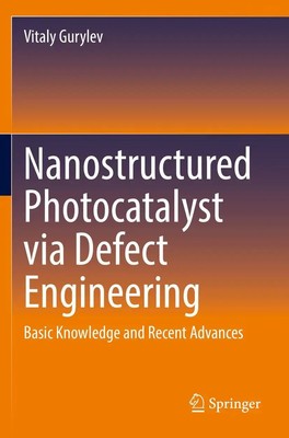 Vitaly Gurylev | Nanostructured Photocatalyst via Defect Engineering | Buch