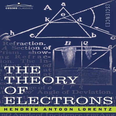 The Theory of Electrons and Its Applications to the Phenomena of