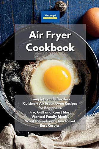 Effortless Cuisinart Air Fryer Oven Cookbook with Complete Recipes