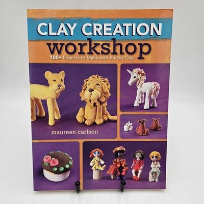VG+ | Clay Creation Workshop by Maureen Carlson | 100+ Air Dry Clay Projects PB