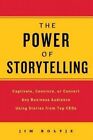 The Power of Storytelling: Captivate, Convince, or Convert Any Business Audience Using Stories from Top CEOs by Jim Holtje (Paperback / softback)