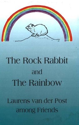 Rock Rabbit & der Regenbogen: Laurens van der Post unter Freunden von Robert Hinshaw 