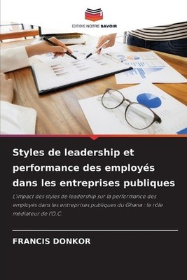 Styles de leadership et performance des employs dans les entreprises publiques b