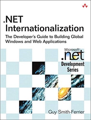 .NET Internationalization: The Developer's Guide to Building Global Windows