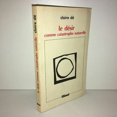 Claire Dé LE DESIR COMME NATURAL CATASTROPHE Ed° Glénat 1989 Tasche - CC14B