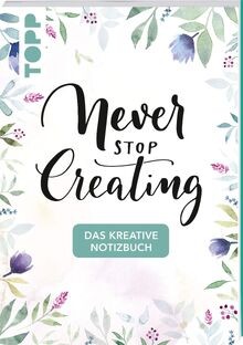 Das kreative Notizbuch Never stop creating (DIN A... | Buch | Zustand akzeptabel