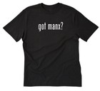 Got Manx? T-shirt Funny Cat Pet Mascot Animal Cats Tee Shirt