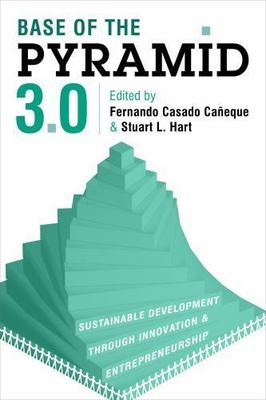 Base of the Pyramid 3.0: Sustainable Development through Innovation and Entr...