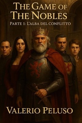 The Game of The Nobles: Part 1: Dawn of Conflict By Valerio Peluso - New Copy...
