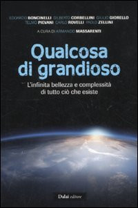 Qualcosa di grandioso. L'infinita bellezza e complessitï¿½ di tutto ciï¿½