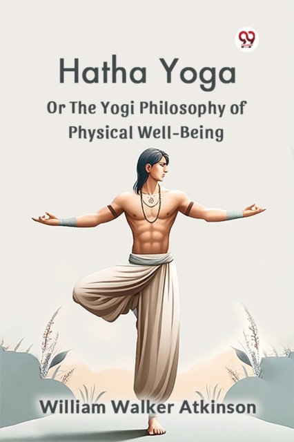 William Walker Atkinson Unisex Multicolor Hatha Yoga Or The Yogi Philosophy Of Physical Well-Being Paperback - Image 2