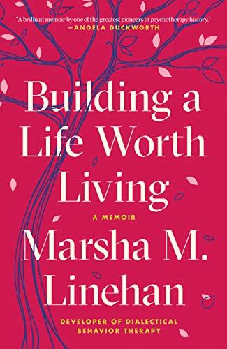 Building a Life Worth Living: A Memoir by Linehan, Marsha M. [Paperback] - Picture 1 of 1