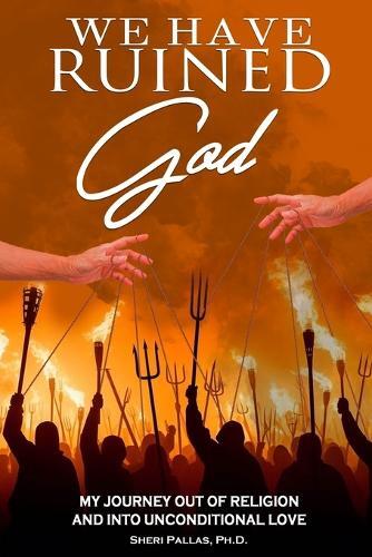 Sheri Pallas We Have Ruined God (Tascabile)