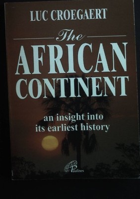 The African Continent an insight into its earliest history. Croegaert, Luc: