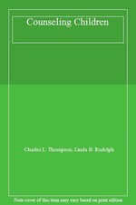 Counseling Children By Charles L. Thompson, Linda B. Rudolph. 9780534171964