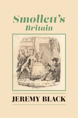 Smollett`s Britain by Jeremy Black HARDBACK 9781587318535