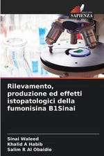 Rilevamento, produzione ed effetti istopatologici della fumonisina B1Sinai by Si