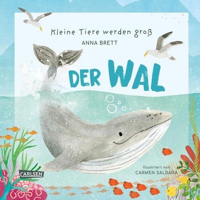 Kleine Tiere werden groß - Der Wal | Anna Brett | deutsch