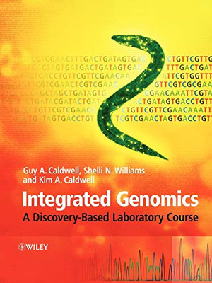 Integrated Genomics: A Discovery-Based Laboratory Cours - Paperback NEW Caldwell
