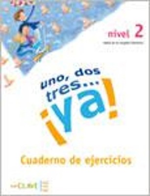 Uno, dos tres...Ya!: Cuaderno de actividades 2 by Maria Dolores Chamorro (Spanis