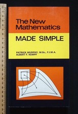 The New Mathematics MADE SIMPLE - Patrick Murphy & Albert Kempf, 1977 W.H. Allen
