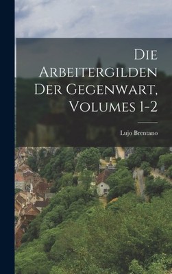 Brentano - Die Arbeitergilden Der Gegenwart Volumes 1-2 - New hardbac - X555z