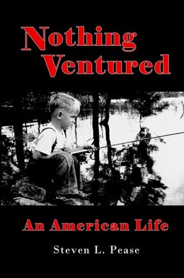 NOTHING VENTURED AN AMERICAN LIFE Steven L. Pease Taschenbuch Englisch 2023