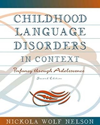 Childhood Language Disorders in Context : Infancy Through Adolesc