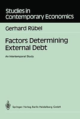 Studies in Contemporary Economics Ser.: Factors Determining External Debt by ...