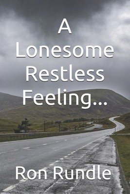 A Lonesome Restless Feeling... by Ron Rundle Paperback Book