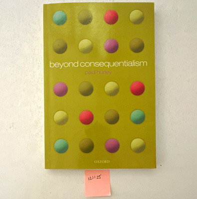 Paul Hurley Beyond Consequentialism PB English Moral Philosophy OUP 2009