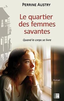 LE QUARTIER DES FEMMES SAVANTES: QUAND LE CORPS SE LIVRE... | Buch | Zustand gut
