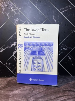The Law of Torts Examples Explanations 6th Edition Joseph Glannon Textbook