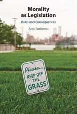 Morality As Legislation : Rules and Consequen...
