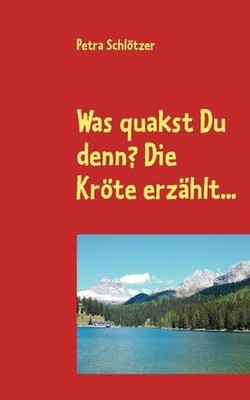 Was quakst Du denn? Die Krte erzhlt... by Petra Schl?tzer (German) Paperback Boo