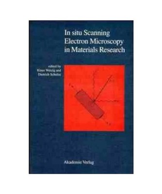 In Situ Scanning Electron Microscopy in Materials Research, Wetzig, Klaus