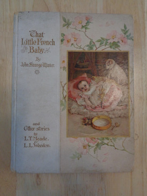 That Little French Baby by John Strange Winter & Other Stories By LT Meade HC