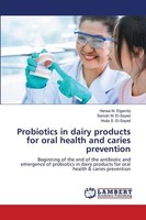 Probiotics In Dairy Products For Oral Health And Caries Prevention Hanaa M. Elga