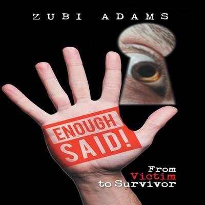 Enough Said! From Victim to Survivor Zubi Adams Hardcover Author